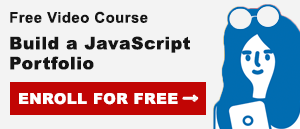Free Video Course: Build a JavaScript Portfolio. Enroll for Free